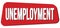 UNEMPLOYMENT text on red trapeze stamp sign