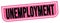 UNEMPLOYMENT text written on pink-black stamp sign