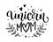 Unicorn Mom hand drawn moderm calligraphy text with floral elements, stars, heart decor