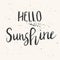 Unique hand drawn lettering poster with a phrase Hello Sunshine