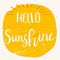 Unique hand drawn lettering poster with a phrase Hello Sunshine