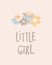 Unique Little girl colored nursery hand drawn poster with cartoon flowers lettering in scandinavian style. For kids