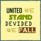 United We Stand Divided We Fall. Motivational quote. Vector illustration