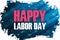 United States Labor Day celebrate banner with brush stroke background and holiday greetings Happy Labor Day.