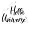 Universe quote on vector background. Handwritten card.Hello Universe. Cute postcard