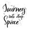 Universe quote on vector background. Handwritten card.Journey into deep Space. Cute postcard