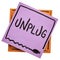 Unplug - information overload concept