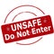 Unsafe do not enter