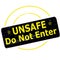 Unsafe do not enter