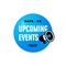 Upcoming events modern look badge label design with megaphone loudspeaker vector icon illustration