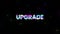 Upgrade glitch sign. Retro futuristic style. Motion graphics.