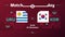 Uruguay korea match Football 2022. 2022 World Football Competition championship match versus teams intro sport background,