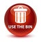 Use the bin (trash icon) glassy brown round button