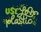 Use Less Plastic text - Eco color hand draw lettering phrase