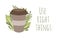 Use right things. Bamboo cup for coffee or tea with green leaves. Zero waste items with lettering. Recyclable products. Horizontal