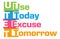 Use Today Excuse Tomorrow Colorful Abstract Stripes