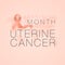 Uterine Cancer Awareness Calligraphy Poster Design. Realistic Peach Ribbon. September is Cancer Awareness Month. Vector