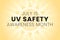 UV safety awareness month. Annual celebration in July. Concept of understanding damaging effects of ultraviolet light