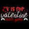 V Is For Valentine Video Game, Happy valentine shirt print template, 14 February typography