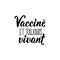 Vaccinated and still alive - in French language. Lettering. Ink illustration. Modern brush calligraphy