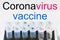 Vaccine against coronavirus made by pharmacological company.