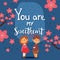 Valentine day card with typography text you are my sweetheart, romantic boy and girl, vector illustration