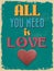 Valentine\'s Day Poster. Retro Vintage design. All You Need is Lo