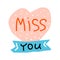 Valentines Day doodle icon pink speckled Heart and Lettering Miss You. Love valentine message and decoration. Abstract