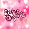 Valentines day greeting card. Calligraphy lettering and blurred love background with pink hearts.