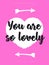 Valentines greeting card with sign you are so lovely and heart on pink background for special offer
