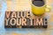 Value your time - word abstract in wood type