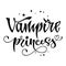 Vampire Princess quote. Hand drawn modern calligraphy Halloween party lettering logo phrase