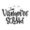 Vampire Squad quote. Hand drawn modern calligraphy Halloween party lettering logo phrase