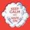 Vape poster. Print for T-shirt. Keep Calm and Vape on. Cloud of steam with letters and vaporizer.