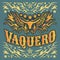 Vaquero - spanish translation: Cowboy, Rodeo cowboy poster, Longhorn vintage western