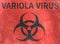 Variola virus, refer to biological substances that pose a threat to the health of living organisms, viruses
