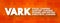 VARK Learning Styles model - was designed to help students and others learn more about their individual learning preferences,