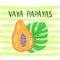 Vaya papayas vector poster with lettering. Slogan in spanish. Vector illustration isolated on white background