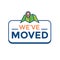 We`ve Moved Sign with Text Typography & icon to convey moving