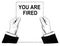 Vector Artistic Illustration or Drawing of Businessman Hands Holding Paper With You Are Fired Text