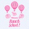 Vector Back to school card with Hot Air Balloon. Lettering inscription