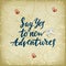 Vector Banner with Hand Drawn Motivation Phrase. Say Yes to New Adventures. Vintage Illustration with Lettering.