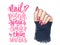 Vector Beautiful woman hands with pink nail polish. Handwritten lettering about nails and manicure.