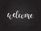 Vector calligraphy Welcome word on blackboard