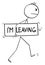 Vector Cartoon Illustration of Angry Unhappy Dissatisfied or Discontent Man Walking With I`m Leaving Sign