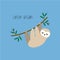Vector cute sloth hanging on the tree. Adorable rainforest animal isolated on blue background with lettering