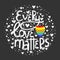 Vector drawn lettering phrase every love matters