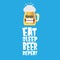 Vector Eat sleep beer repeat vector concept illustration or summer poster with cartoon funky beer mug character with