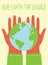 Vector eco illustration card for social poster, banner or card of saving the planet, human hands protect our earth.