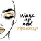 Vector fashion poster with quote - Wake up and makeup. Woman portrait with golden eyeshadow and lipstick.